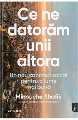 Ce ne datoram unii altora de Minouche Shafik
