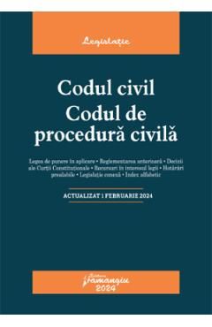 Codul civil. Codul de procedura civila Act.1 februarie 2024