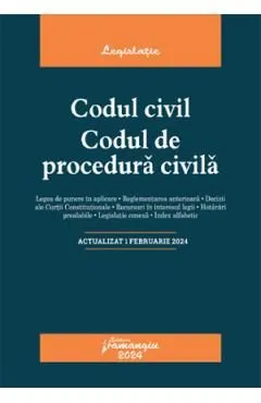 Codul civil. Codul de procedura civila Act.1 februarie 2024