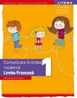 Comunicare în limba modernă. Limba Franceză. Manual. Clasa I de Raisa Elena Vlad