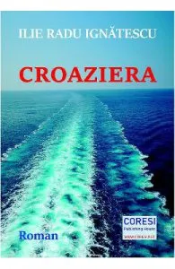 Croaziera de Ilie Radu Ignatescu