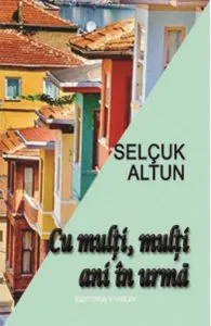 Cu multi, multi ani in urma de Selcuc Altun