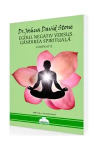 Egoul negativ versus gândirea spirituală de Joshua David Stone