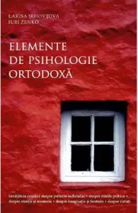 Elemente de psihologie ortodoxa de Larisa Sehovtova