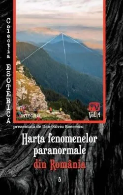 Esoterica Vol.4: Harta fenomenelor paranormale din Romania