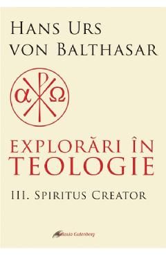 Explorari in teologie Vol.3: Spiritus creator