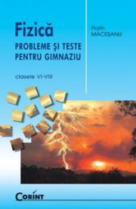 Fizica. Probleme si teste pentru gimnaziu, clasele VI-VIII