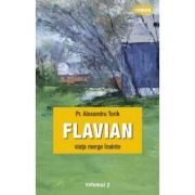 Flavian. Viata merge inainte. Volumul 2