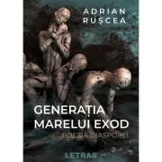 Generatia marelui exod de Adrian Ruscea