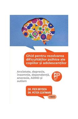 Ghid pentru rezolvarea dificultăților psihice ale copiilor și adolescenților