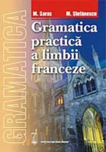 Gramatica practica a limbii franceze de Mihai Stefanescu