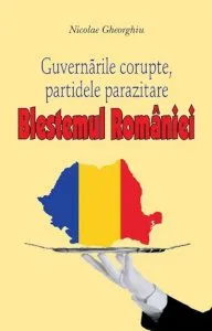 Guvernele corupte, partidele parazitare. Blestemul Romaniei de Nicolae Gheorghiu