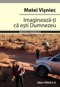 Imagineaza-ti Ca Esti Dumnezeu de Matei Visniec