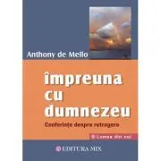 Impreuna cu Dumnezeu. Conferinte despre retragere de Anthony De Mello