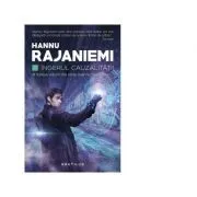 Ingerul cauzalitatii (Seria Jean le Flambeur, partea a III-a) de Hannu Rajaniemi