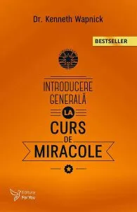 Introducere generală la Cursul de Miracole (Ediția a II-a) de Kenneth Wapnick