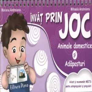 Invat prin joc - Animale domestice si adaposturi de Mariana Andreianu