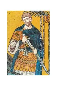 Istoria cruciadelor (Vol. II) Regatul Ierusalimului si Orientul Latin, 1100 - 1187