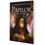 Istoria intunecata a papilor. Vicii, crime si coruptie la Vatican