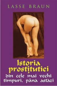 Istoria prostitutiei - din cele mai vechi timpuri pana astazi de Lasse Braun