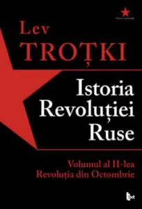 Istoria Revolutiei Ruse. Volumul al II-lea. Revolutia din Octombrie de Lev Trotki