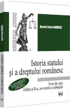 Istoria statului si a dreptului romanesc. Note de curs de Aurel Jean Andrei