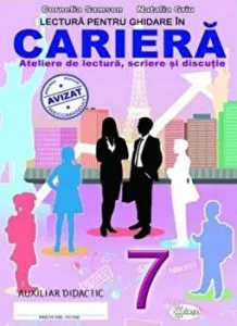 Lectura pentru ghidare in cariera. Auxiliar didactic. Ateliere de lectura,scriere si discutie
