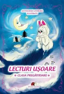 Lecturi usoare. Antologie literara ilustrata. Clasa pregatitoare