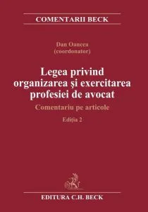 Legea privind organizarea și exercitarea profesiei de avocat. Comentariu pe articole de Dan Oancea