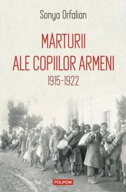 Mărturii ale copiilor armeni (1915-1922) de Sonya Orfalian