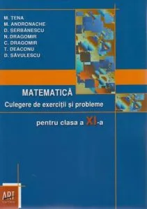 Matematica clasa a 11-a. Culegere de exercitii si probleme de M. Tena