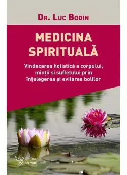 Medicina spirituală de Luc Bodin