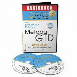 Metoda GTD. Arta productivitatii fara stres