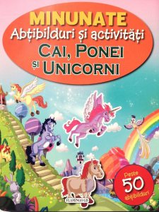 Minunate abtibilduri si activitati. Cai, ponei si unicorni