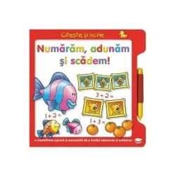 Numărăm, adunăm şi scădem! Citește și scrie