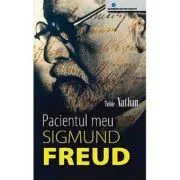 Pacientul Meu Sigmund Freud de Tobie Nathan