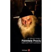 Parintele Proclu asa cum l-am cunoscut de Pr. Razvan Andrei Ionescu