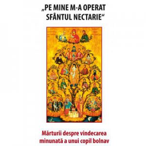 Pe mine m-a operat Sfantul Nectarie