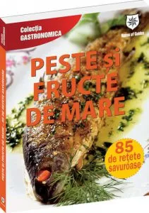 Peste si fructe de mare. 85 de retete savuroase de Ioana Irimiea