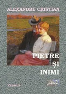 Pietre si Inimi. Versuri de Alexandru Cristian