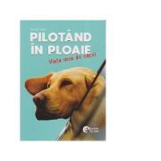 Pilotand in ploaie. Viata mea de catel