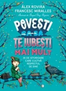 Povesti ca sa te iubesti mai mult - 35 de istorioare care cultiva respectul de sine de Francesc Miralles