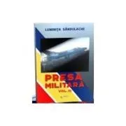 Presa militara. Volumul 3 de Luminita Sandulache