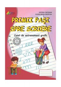 Primii pași spre scriere. Semne Grafice. Caiet de antrenament grafic