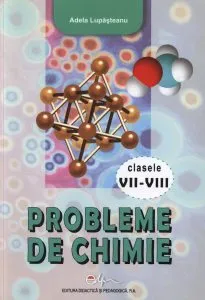 Probleme de chimie clasele VII-VIII de Adela Lupasteanu
