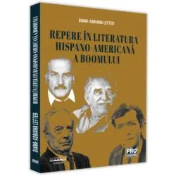 Repere în literatura hispano-americană a boomului de Diana-Adriana Lefter