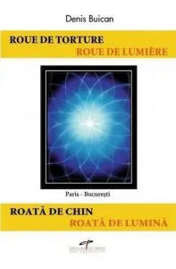 Roue de torture, roue de lumiere / Roata de chin, roata de lumina de Denis Buican