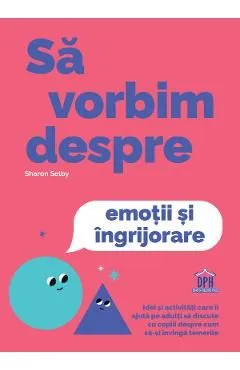 Sa vorbim despre emotii si ingrijorare