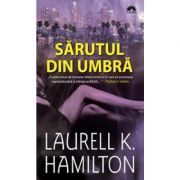 Sarutul din umbra. Seria Meredith Gentry, volumul 1