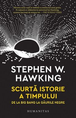 Scurta istorie a timpului. De la Big Bang la gaurile negre